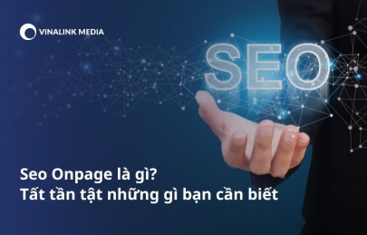 Seo Onpage là gì? Tất tần tật những gì bạn cần biết